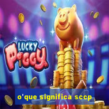 o'que significa sccp